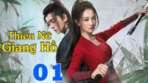 THIẾU NỮ GIANG HỒ - Tập 01 | Phim Bộ Trung Quốc Mới Hay Nhất 2023