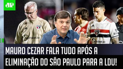 "Essa ELIMINAÇÃO deixa VÁRIAS LIÇÕES ao São Paulo! FICOU PROVADO que..." Mauro Cezar FALA A REAL!
