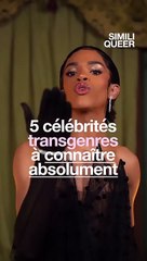 5 célébrités trans à connaître absolument ! ️‍⚧️