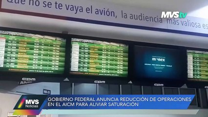 GOBIERNO FEDERAL ANUNCIA REDUCCIÓN DE OPERACIONES EN EL AICM PARA ALIVIAR SATURACIÓN