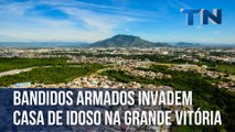 Bandidos armados invadem casa de idoso na Grande Vitória