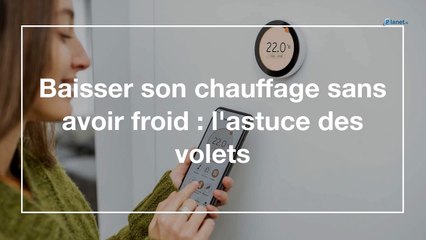 Baisser son chauffage sans avoir froid : l'astuce des volets