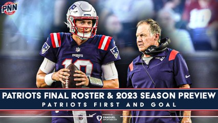 Patriots Final Roster and 2023 Season Preview | Patriots First and Goal