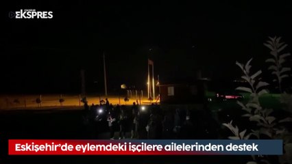 Eskişehir’de eylemdeki maden işçilerine ailelerinden destek