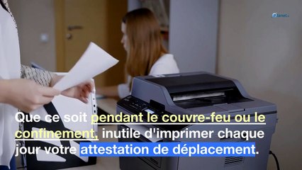 Attestation de déplacement : voici comment ne pas l'imprimer tous les jours