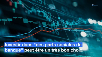 Parts sociales de banque : Un placement méconnu qui peut vous rapporter gros