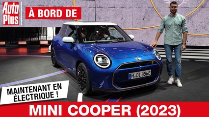 MINI COOPER 2023 : maintenant ELECTRIQUE ! - A bord de
