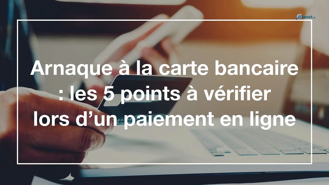 Arnaque à la carte bancaire les 5 points à vérifier lors d’un paiement en ligne Vidéo
