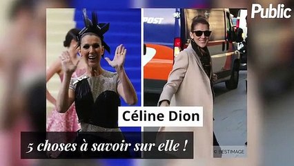 Vidéo : Céline Dion : 5 choses à savoir sur elle !