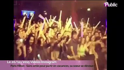 Exclu Vidéo : Paris Hilton: Sans amis pour partir en vacances, sa sœur se dévoue !