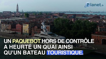Paquebot hors de contrôle à Venise : que s'est-il passé ?