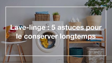 Lave-linge : 5 astuces pour le conserver longtemps