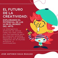 Jose Antonio Haua Maauad: El futuro de la creatividad (PARTE 1)