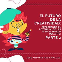 Jose Antonio Haua Maauad: Colaboración entre humanos y máquinas (PARTE 2)