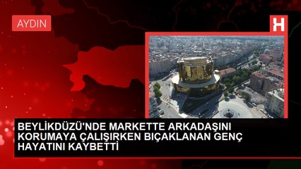 Markette çıkan kavgada bir kişi hayatını kaybetti