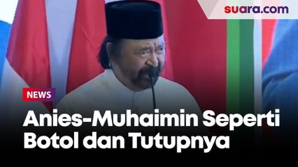 Surya Paloh: Anies-Muhaimin Seperti Botol dan Tutupnya
