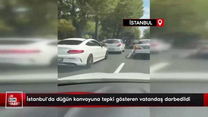 İstanbul'da düğün konvoyuna tepki gösteren vatandaş darbedildi