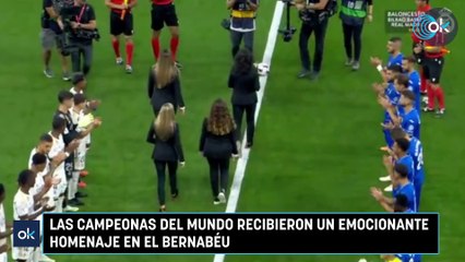 Las campeonas del mundo recibieron un emocionante homenaje en el Bernabéu