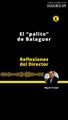 REFLEXIONES DEL DIRECTOR | EL “PALITO” DE BALAGUER