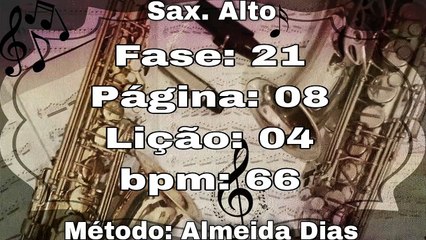 Fase: 21 Página: 08 Lição: 04 - Sax. Alto [66 bpm]