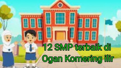 12 SMP Terbaik Ogan Komering Ilir Berdasarkan Nilai Rerata UN Kemdikbud 2019