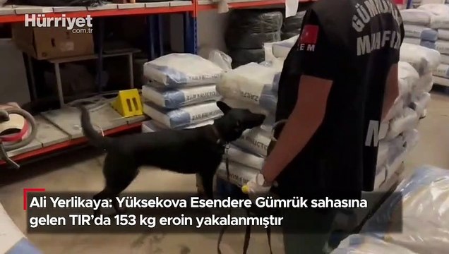 Ali Yerlikaya: Yüksekova Esendere Gümrük sahasına gelen TIR’da 153 kg eroin yakalanmıştır
