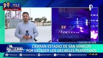 Cierran Estadio de San Marcos por exceder los decibeles permitidos para eventos musicales