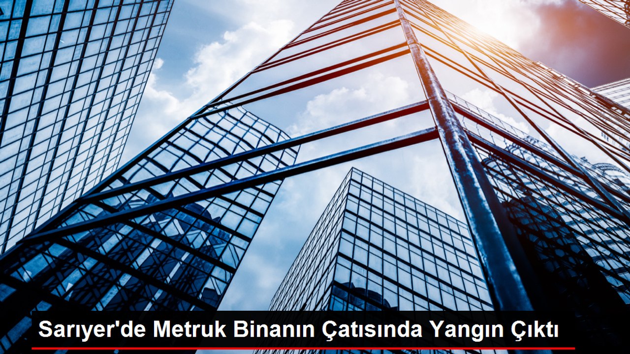 Sarıyer'de Metruk Binanın Çatısında Yangın Çıktı