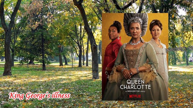 King George’s illness Explained | King George Queen Charlotte illness | queen charlotte king george