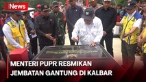 Menteri PUPR Bersama Ketua Komisi V DPR RI Resmikan Jembatan Gantung di Kalbar