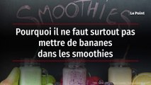 Pourquoi il ne faut surtout pas mettre de banane dans les smoothies
