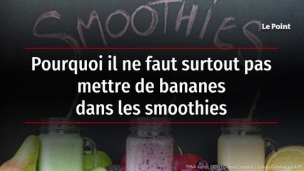 Pourquoi il ne faut surtout pas mettre de banane dans les smoothies