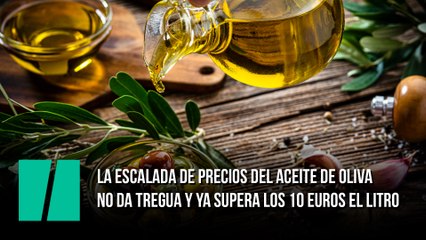La escalada de precios del aceite de oliva no da tregua y ya supera los 10 euros el litro