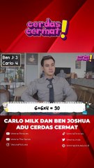 BEN JOSHUA DAN CARLO MILK ADU CERDAS CERMAT, SIAPA YANG MENANG?