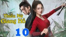 THIẾU NỮ GIANG HỒ - Tập 10 | Phim Bộ Trung Quốc Mới Hay Nhất 2023