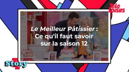 Le Meilleur Pâtissier (M6) : ce qu'il faut savoir sur la saison 12