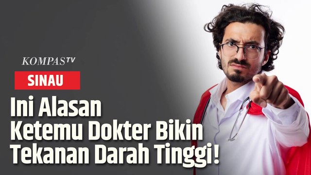 Ternyata Ini lo Penyebab Tensi Mendadak Tinggi saat Bertemu Dokter | SINAU