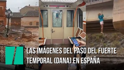 Las imágenes del paso del fuerte temporal (DANA) en España