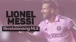Lionel Messi - Revolutionising MLS