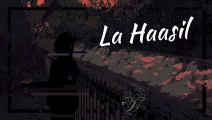 La Haasil - Kaash ya bi dor ghazlo ka hota (SLOWED and REVERB)