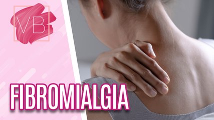 Causas e sintomas da FIBROMIALGIA - Você Bonita (04/09/2023)