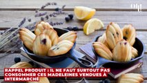 Rappel produit : il ne faut surtout pas consommer ces madeleines vendues à Intermarché