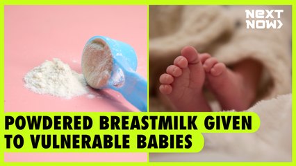 Powdered breastmilk given to vulnerable babies | NEXT NOW