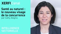 Santé au naturel : le nouveau visage de la concurrence [Cathy Alegria]