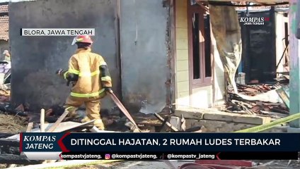 Ditinggal Hajatan, 2 Rumah di Blora Ludes Terbakar