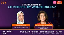Consider This: Citizenship Laws (Part 2) - Amendments Risk Perpetuating Statelessness