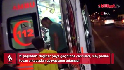 19 yaşındaki Nagihan'ın feci ölümü! Kan donduran manzarayı gören arkadaşları şoka girdi
