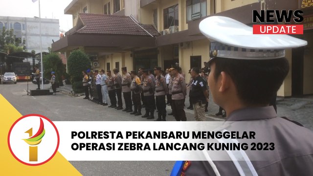 Polresta Pekanbaru menggelar Operasi Zebra Lancang Kuning 2023