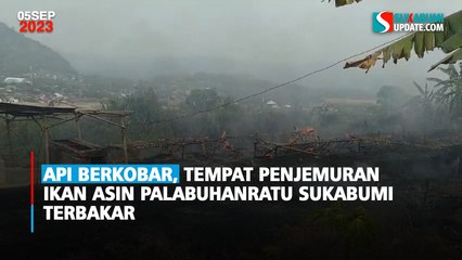 Api Berkobar, Tempat Penjemuran Ikan Asin Palabuhanratu Sukabumi Terbakar