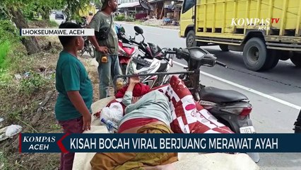 Kisah Bocah Viral Berjuang Merawat Ayah